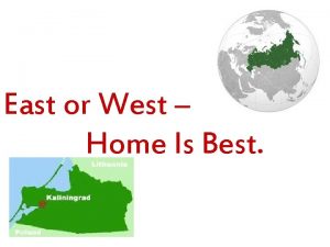 East or West Home Is Best Read the