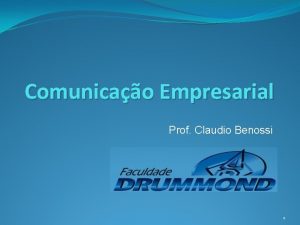 Comunicao Empresarial Prof Claudio Benossi 1 Endomarketing O