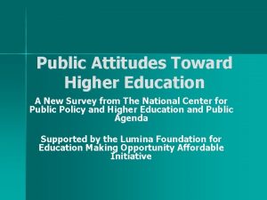 Public Attitudes Toward Higher Education A New Survey