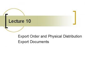 Lecture 10 Export Order and Physical Distribution Export