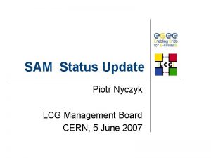 SAM Status Update Piotr Nyczyk LCG Management Board