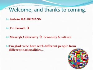 Welcome and thanks to coming Aubrin HAUBTMANN Im