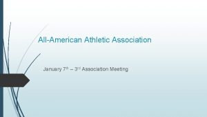 AllAmerican Athletic Association January 7 th 3 rd