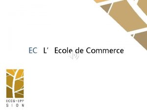 EC LEcole de Commerce ECCG EPP Sion Conditions