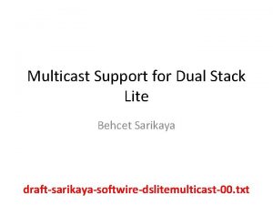 Multicast Support for Dual Stack Lite Behcet Sarikaya