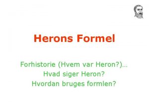 Herons Formel Forhistorie Hvem var Heron Hvad siger