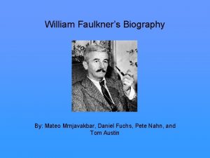 William Faulkners Biography By Mateo Mrnjavakbar Daniel Fuchs