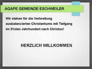 AGAPE GEMEINDE ESCHWEILER Wir stehen fr die Verbreitung