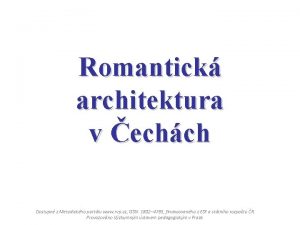 Romantick architektura v echch Dostupn z Metodickho portlu