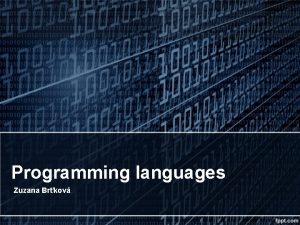 Programming languages Zuzana Brkov What is programming language