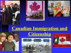 Canadian Immigration and Citizenship Historical Waves of Immigration