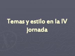 Temas y estilo en la IV jornada Temas