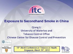 Exposure to Secondhand Smoke in China Qiang Li