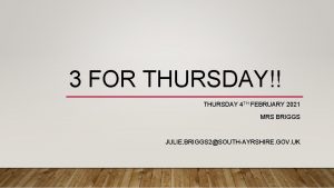 3 FOR THURSDAY THURSDAY 4 TH FEBRUARY 2021