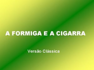 A FORMIGA E A CIGARRA Verso Clssica Era