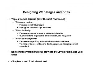 Designing Web Pages and Sites Topics we will