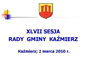 XLVII SESJA RADY GMINY KAMIERZ Kamierz 2 marca