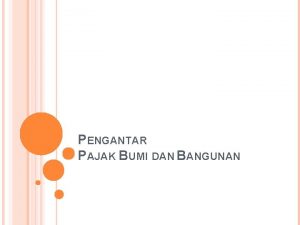 PENGANTAR PAJAK BUMI DAN BANGUNAN SEJARAH PAJAK BUMI