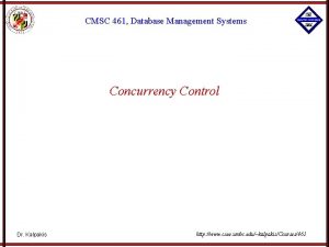 CMSC 461 Database Management Systems Concurrency Control Dr