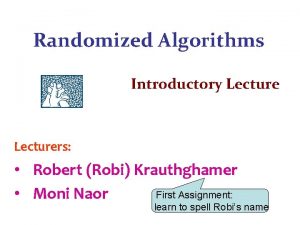 Randomized Algorithms Introductory Lecturers Robert Robi Krauthghamer First