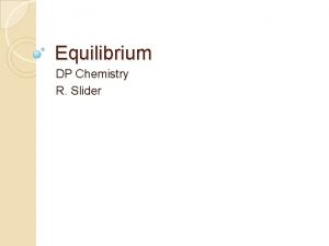 Equilibrium DP Chemistry R Slider Characteristics of Equilibrium