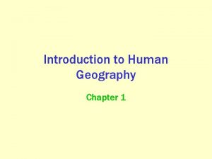 Introduction to Human Geography Chapter 1 Key Question