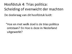 Hoofdstuk 4 Trias politica Scheiding of evenwicht der