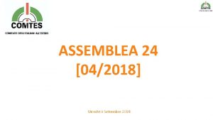 ASSEMBLEA 24 042018 Utrecht 9 Settembre 2018 AGENDA