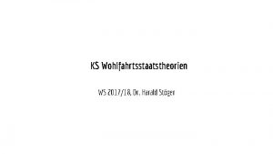 KS Wohlfahrtsstaatstheorien WS 201718 Dr Harald Stger Verwendete