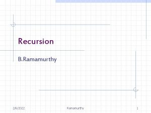 Recursion B Ramamurthy 262022 Ramamurthy 1 Introduction Recursion