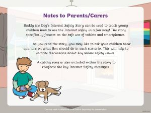Notes to ParentsCarers Buddy the Dogs Internet Safety