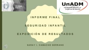 INFORME FINAL SEGURIDAD INFANTIL EXPOSICIN DE RESULTADOS SARAY