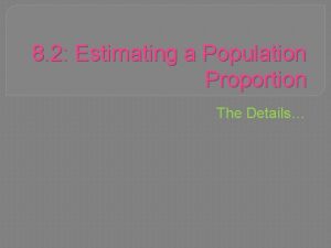 8 2 Estimating a Population Proportion The Details