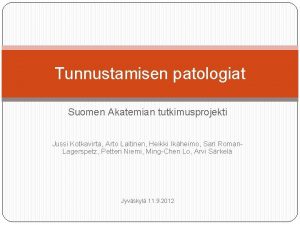 Tunnustamisen patologiat Suomen Akatemian tutkimusprojekti Jussi Kotkavirta Arto