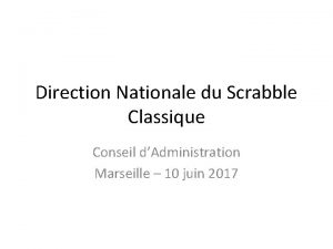 Direction Nationale du Scrabble Classique Conseil dAdministration Marseille