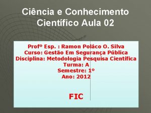 Cincia e Conhecimento Cientfico Aula 02 Prof Esp