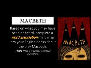 MACBETH Based on what you may have seen