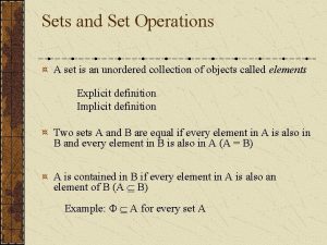 Sets and Set Operations A set is an