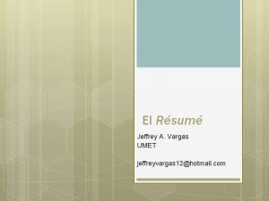 El Rsum Jeffrey A Vargas UMET jeffreyvargas 12hotmail