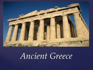 Ancient Greece Ancient Greece was an ancient civilization