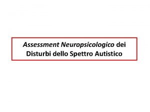 Assessment Neuropsicologico dei Disturbi dello Spettro Autistico EARLY