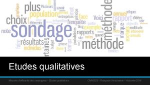Etudes qualitatives Mesures defficacit des campagnes Etudes qualitatives