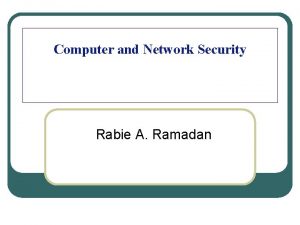 Computer and Network Security Rabie A Ramadan Organization