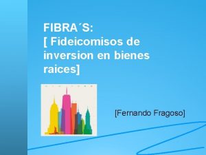 FIBRAS Fideicomisos de inversion en bienes raices Fernando