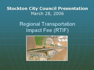 Stockton City Council Presentation March 28 2006 Regional