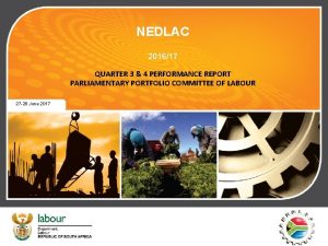 NEDLAC 201617 QUARTER 3 4 PERFORMANCE REPORT PARLIAMENTARY