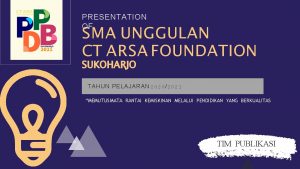 PRESENTATION OF SMA UNGGULAN CT ARSA FOUNDATION SUKOHARJO