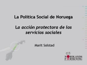 La Poltica Social de Noruega La accin protectora