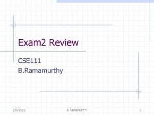 Exam 2 Review CSE 111 B Ramamurthy 262022