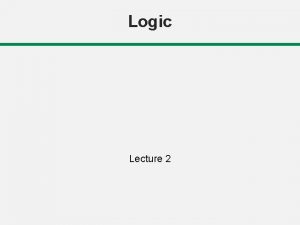 Logic Lecture 2 Limitation of Propositional Logic Propositional